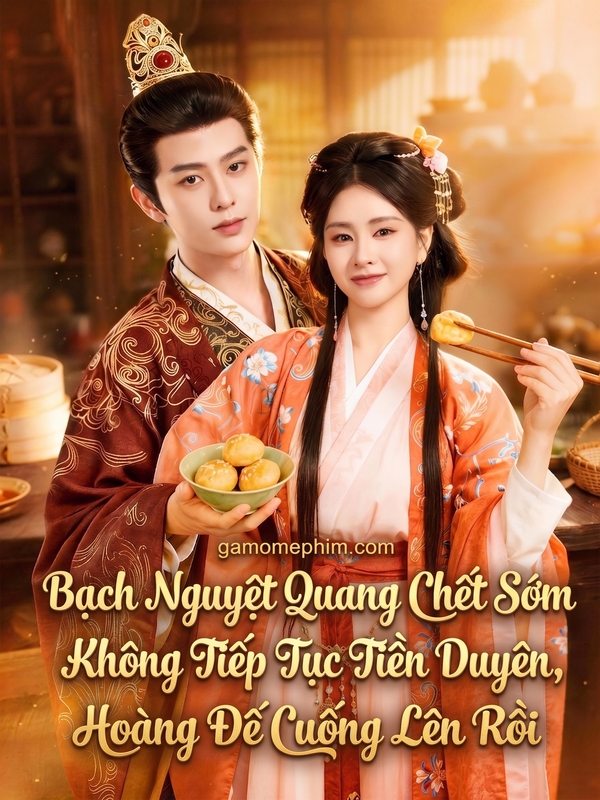 Poster phim Bạch Nguyệt Quang Chết Sớm Không Tiếp Tục Tiền Duyên, Hoàng Đế Cuống Lên Rồi
