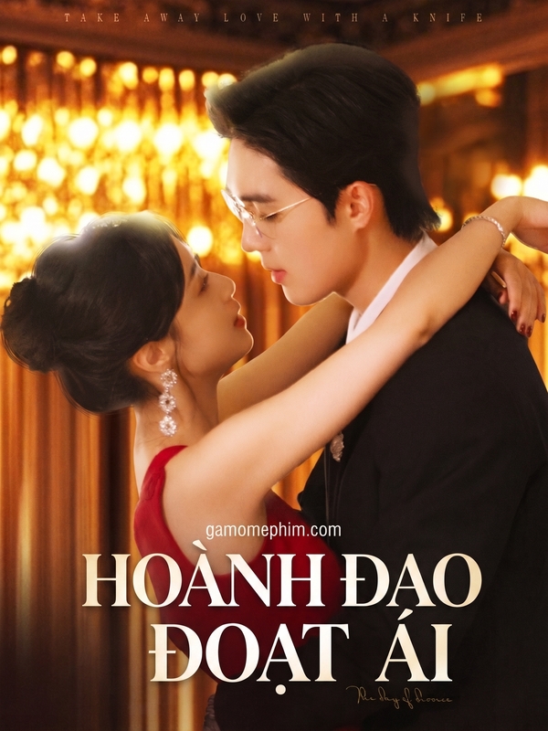 Poster phim Hoành Đao Đoạt Ái (Cướp Đoạt Tình Yêu)